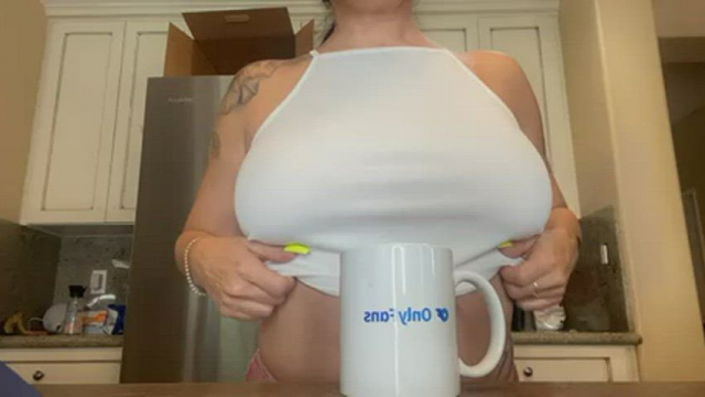 I would wake you up every morning with coffee and titty drops.